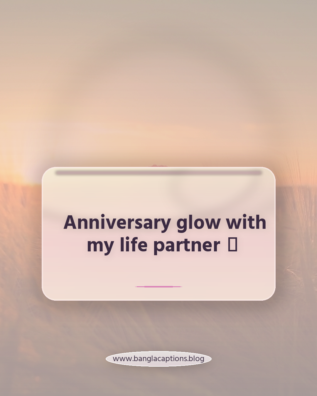 Anniversary glow with my life partner ✨ - ইংরেজি ও বাংলা মিশ্র বিবাহ বার্ষিকীর ক্যাপশন