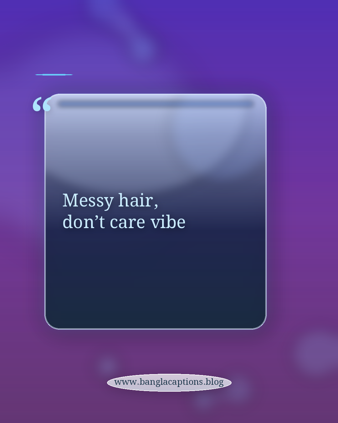 Messy hair, don’t care vibe - সেলফির জন্য এলোমেলো চুলের ক্যাপশন