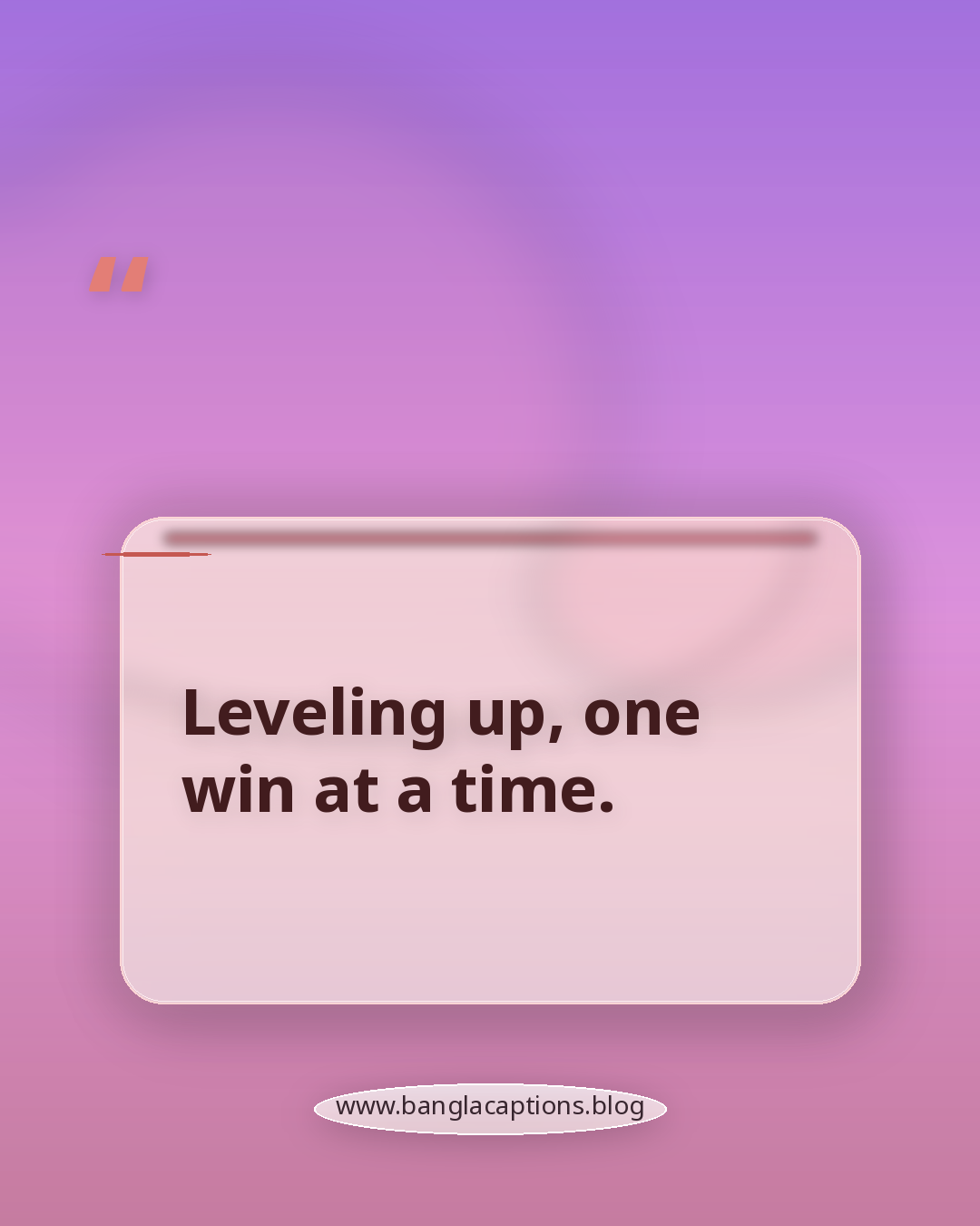 Leveling up, one win at a time. - সফলতা নিয়ে ইংরেজি-বাংলা মিশ্র ক্যাপশন